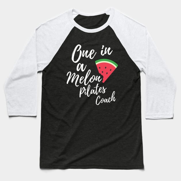 Pilates Teacher & Istructor Gifts - One in a Melon Pilates Coach Design Baseball T-Shirt by OriginalGiftsIdeas